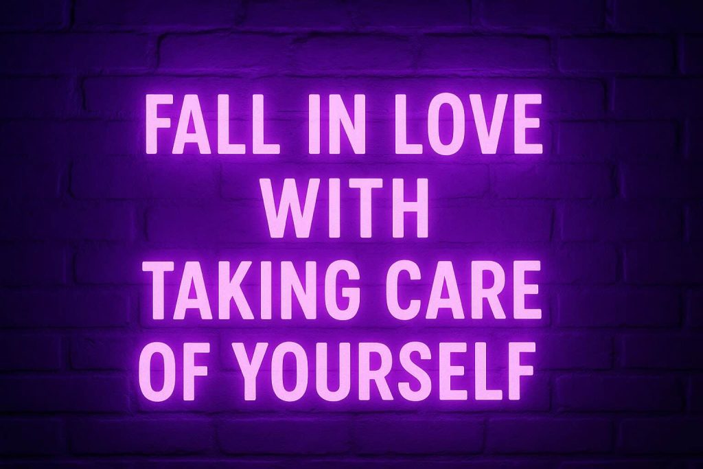 Fall in love with taking care of yourself